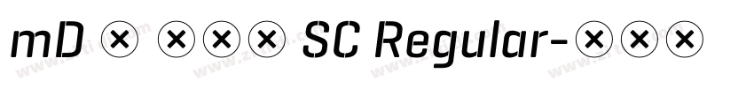 mD Ⅺ 滑油字 SC Regular字体转换